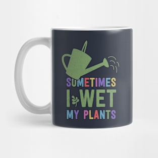 I Wet My Plants Mug